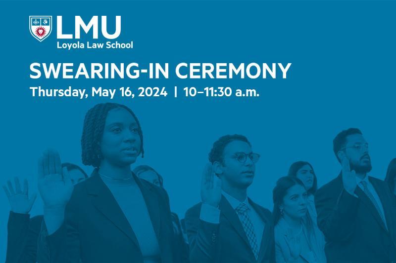 LMU Loyola Law School Swearing-In Ceremony Thursday, May 16, 2024 | 10–11:30 a.m. A group of professionally dressed bar-passers raise their right hand to take their oath.